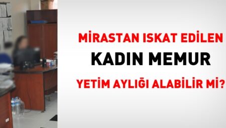 Yaşı bekleyen bayan memur, hangi halde yetim aylığı alabilir?