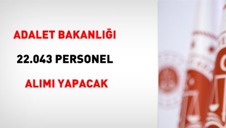 Adalet Bakanlığı 22 bin 43 personel alacak